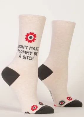 Don't Make Mommy Be a Bitch Women's Socks Don't Make Mommy Be a Bitch Women's Socks