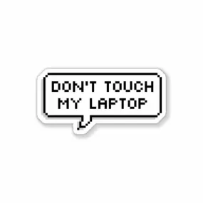 Don't touch my laptop Sticker Don't touch my laptop Sticker