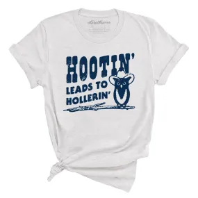 Hootin' Leads to Hollerin' Tee Hootin' Leads to Hollerin' Tee