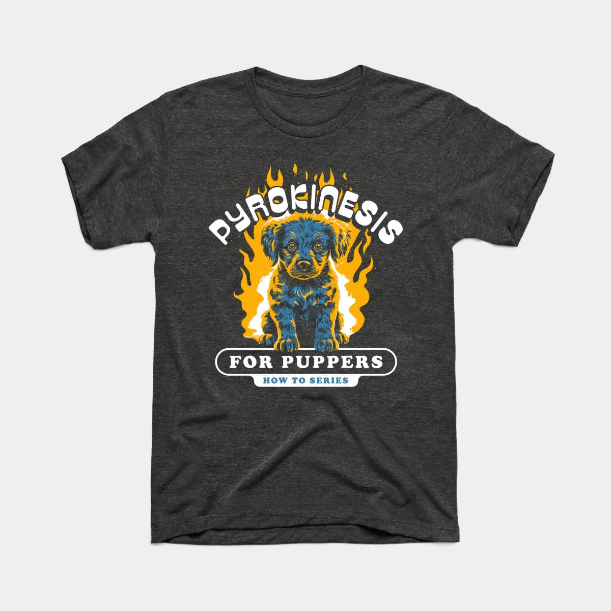 Pyrokinesis For Puppers Adult Unisex Tee